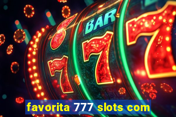 favorita 777 slots com